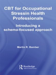 CBT for Occupational Stress in Health Professionals : Introducing a Schema-Focused Approach