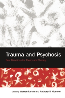 Trauma and Psychosis : New Directions for Theory and Therapy