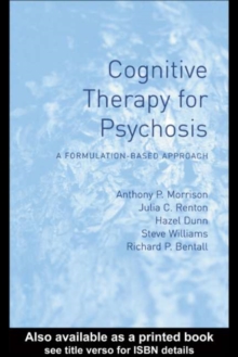 Cognitive Therapy for Psychosis : A Formulation-Based Approach