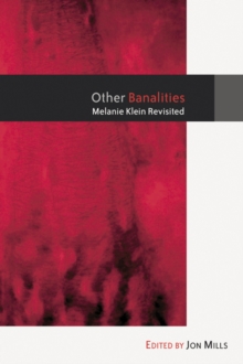 Other Banalities : Melanie Klein Revisited