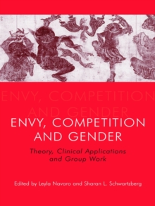 Envy, Competition and Gender : Theory, Clinical Applications and Group Work