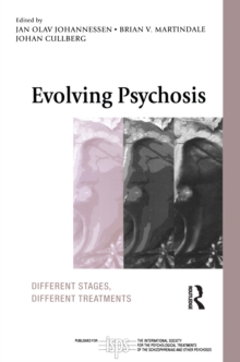 Evolving Psychosis : Different Stages, Different Treatments