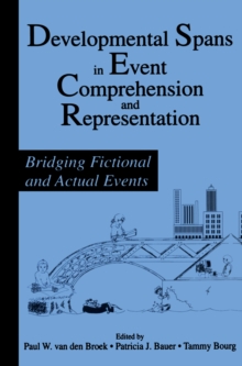 Developmental Spans in Event Comprehension and Representation : Bridging Fictional and Actual Events