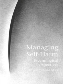 Managing Self-Harm : Psychological Perspectives