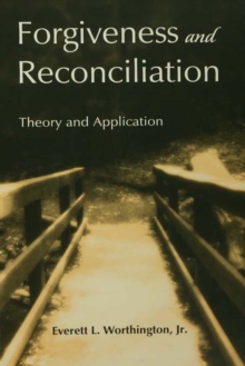 Forgiveness and Reconciliation : Theory and Application