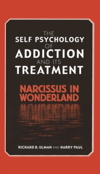 The Self Psychology of Addiction and its Treatment : Narcissus in Wonderland