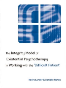 The Integrity Model of Existential Psychotherapy in Working with the 'Difficult Patient'