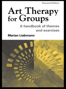 Art Therapy for Groups : A Handbook of Themes and Exercises