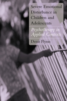 Severe Emotional Disturbance in Children and Adolescents : Psychotherapy in Applied Contexts