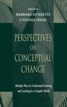 Perspectives on Conceptual Change : Multiple Ways to Understand Knowing and Learning in a Complex World