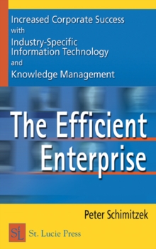 The Efficient Enterprise : Increased Corporate Success with Industry-Specific Information Technology and Knowledge Management