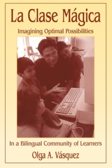 La Clase Magica : Imagining Optimal Possibilities in a Bilingual Community of Learners