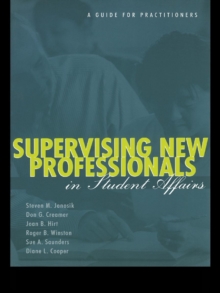 Supervising New Professionals in Student Affairs : A Guide for Practioners