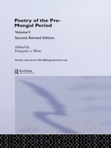 Persian Literature - A Bio-Bibliographical Survey : Poetry of the Pre-Mongol Period (Volume V)