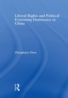 Liberal Rights and Political Culture : Envisioning Democracy in China