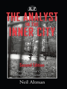 The Analyst in the Inner City : Race, Class, and Culture Through a Psychoanalytic Lens