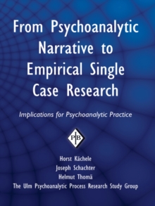 From Psychoanalytic Narrative to Empirical Single Case Research : Implications for Psychoanalytic Practice