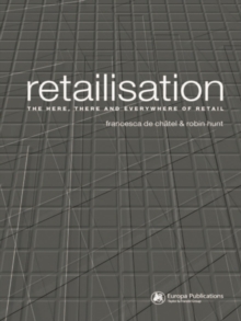 Retailisation : The Here, There and Everywhere of Retail