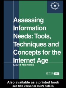 Assessing Information Needs : Tools, Techniques and Concepts for the Internet Age