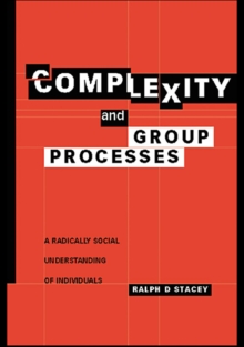 Complexity and Group Processes : A Radically Social Understanding of Individuals