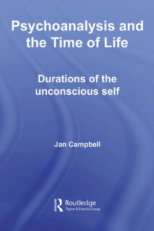 Psychoanalysis and the Time of Life : Durations of the Unconscious Self