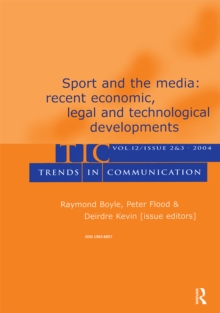 Sport and the Media : Recent Economic, Legal, and Technological Developments:a Special Double Issue of trends in Communication