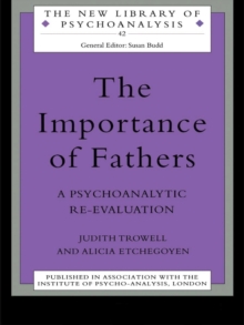 The Importance of Fathers : A Psychoanalytic Re-evaluation