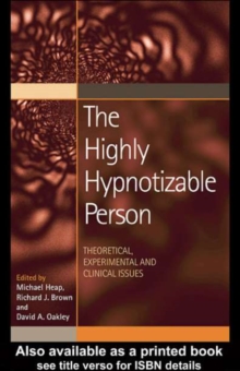 The Highly Hypnotizable Person : Theoretical, Experimental and Clinical Issues