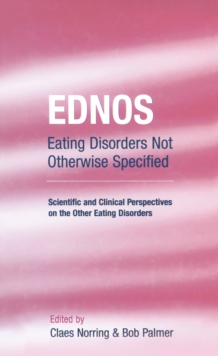 EDNOS: Eating Disorders Not Otherwise Specified : Scientific and Clinical Perspectives on the Other Eating Disorders