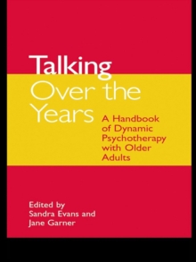 Talking Over the Years : A Handbook of Dynamic Psychotherapy with Older Adults