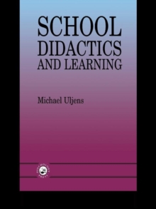 School Didactics And Learning : A School Didactic Model Framing An Analysis Of Pedagogical Implications Of learning theory