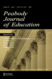 A Nation at Risk : A 20-year Reappraisal. A Special Issue of the peabody Journal of Education