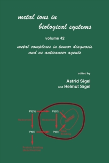 Metal Ions in Biological Systems : Volume 42: Metal Complexes in Tumor Diagnosis and as Anticancer Agents