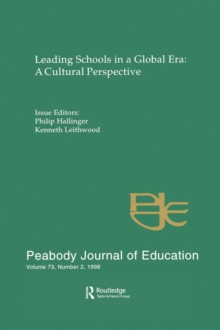 Leading Schools in a Global Era : A Cultural Perspective: A Special Issue of the Peabody Journal of Education