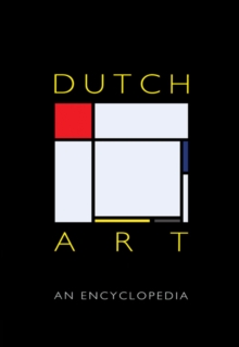 Dutch Art : An Encyclopedia