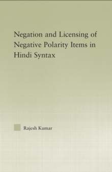 The Syntax of Negation and the Licensing of Negative Polarity Items in Hindi