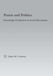 Praxis and Politics : Knowledge Production in Social Movements