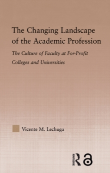 The Changing Landscape of the Academic Profession : Faculty Culture at For-Profit Colleges and Universities