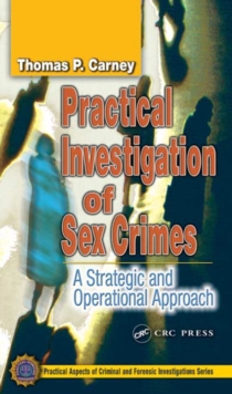 Practical Investigation of Sex Crimes : A Strategic and Operational Approach