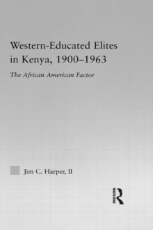 Western-Educated Elites in Kenya, 1900-1963 : The African American Factor