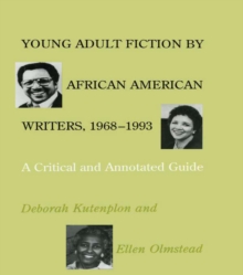 Young Adult Fiction by African American Writers, 1968-1993 : A Critical and Annotated Guide