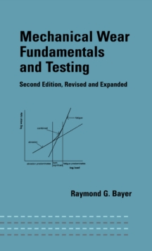 Mechanical Wear Fundamentals and Testing, Revised and Expanded