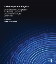 Italian Opera in English : Cinderella, Adapted by M. Rophino Lacy, 1831, from Gioachino Rossini, La Cenerentol