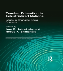 Teacher Education in Industrialized Nations : Issues in Changing Social Contexts