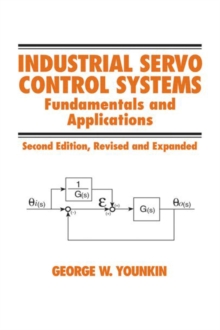 Industrial Servo Control Systems : Fundamentals And Applications, Revised And Expanded