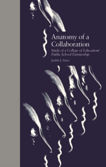 Anatomy of a Collaboration : Study of a College of Education/Public School Partnership