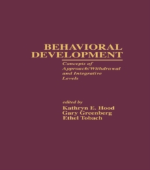 Behavioral Development : Concepts of Approach/Withdrawal and Integrative Levels