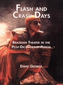 Flash and Crash Days : Brazilian Theater in the Post-Dictatorship Period