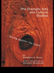 The Dramatic Arts and Cultural Studies : Educating against the Grain