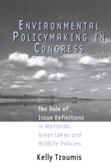 Environmental Policymaking in Congress : Issue Definitions in Wetlands, Great Lakes and Wildlife Policies